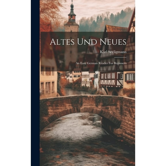 Altes Und Neues: An Easy German Reader For Beginners (Hardcover)