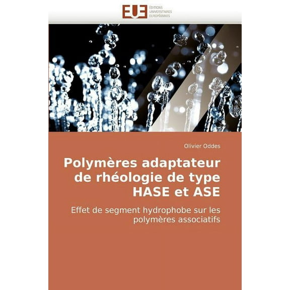 Omn.Univ.Europ.: Polymères Adaptateur de Rhéologie de Type Hase Et ASE (Paperback)