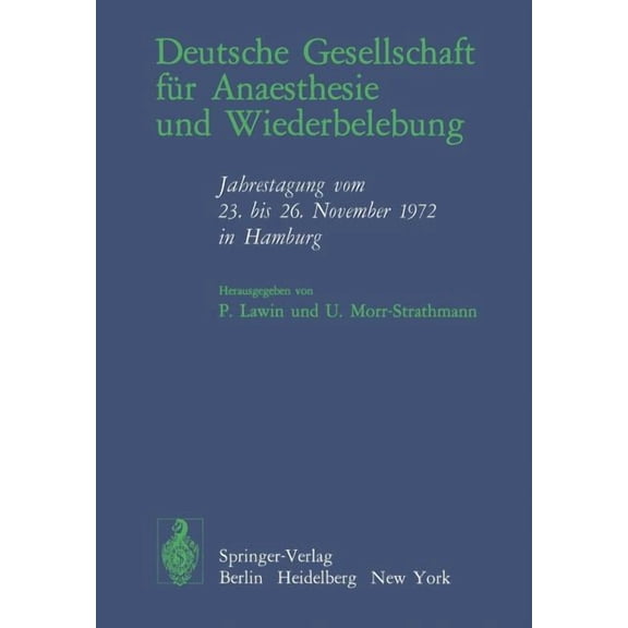 Deutsche Gesellschaft Für Anaesthesie Und Wiederbelebung: Jahrestagung Vom 23. Bis 26. November 1972 in Hamburg, (Paperback)