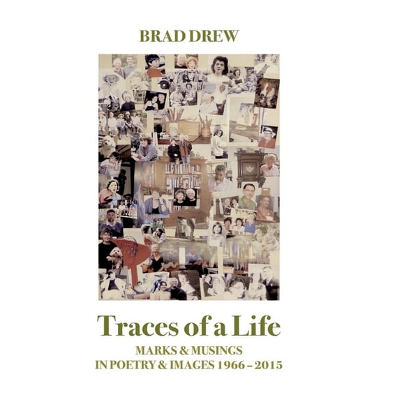 Traces of a Life: Marks & Musings in Poetry & Images 1966 - 2015 (Hardcover)