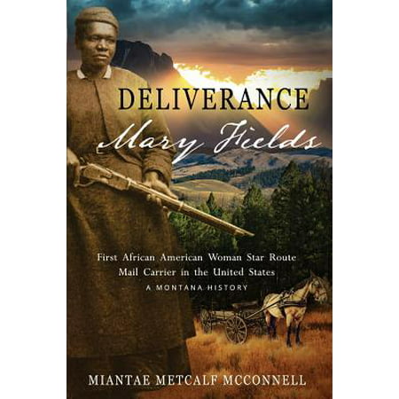 Deliverance Mary Fields, First African American Woman Star Route Mail Carrier in the United States : A Montana (Best Mail Route Vehicle)
