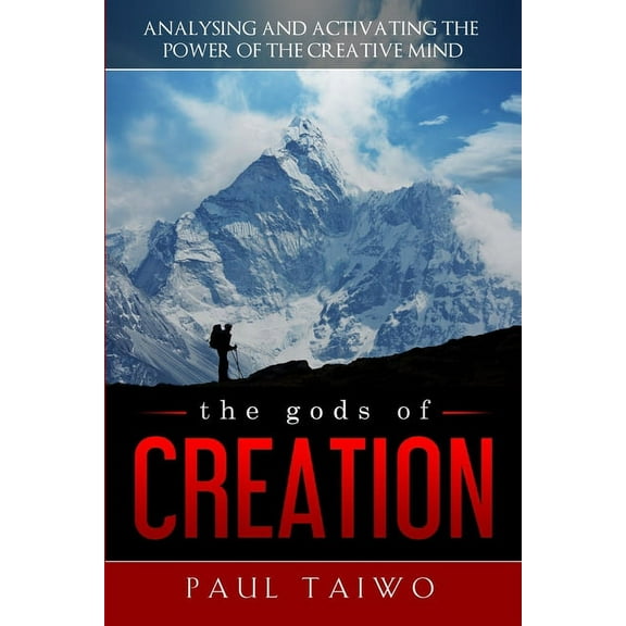 The gods of Creation : Analysing and Activating the Power of the Creative Mind (Paperback)