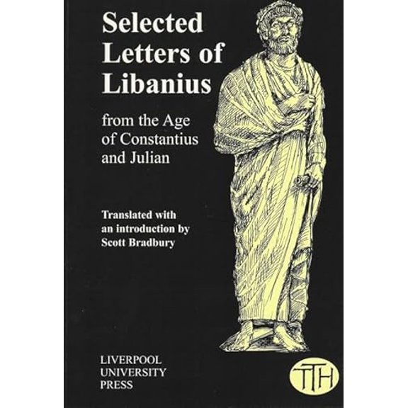 Pre-Owned Libanius: Selected Letters from the Age of Constantius and Julian (Translated Texts for Historians, 41) (Volume 41), 9780853235095, 0853235090, Paperback, 1 edition