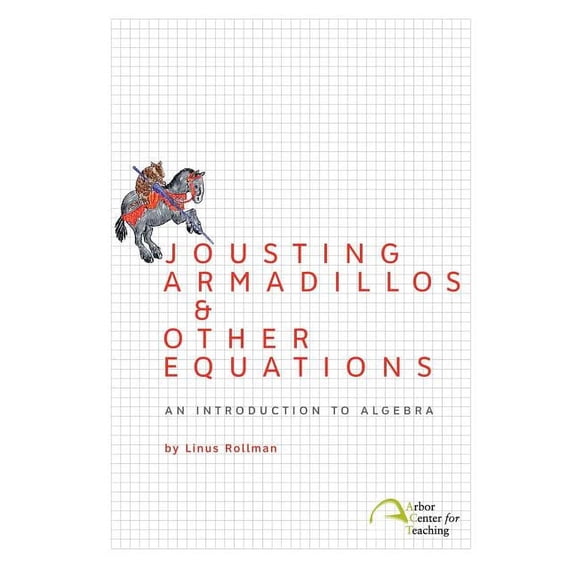 Jousting Armadillos & Other Equations: An Introduction to Algebra, (Paperback)