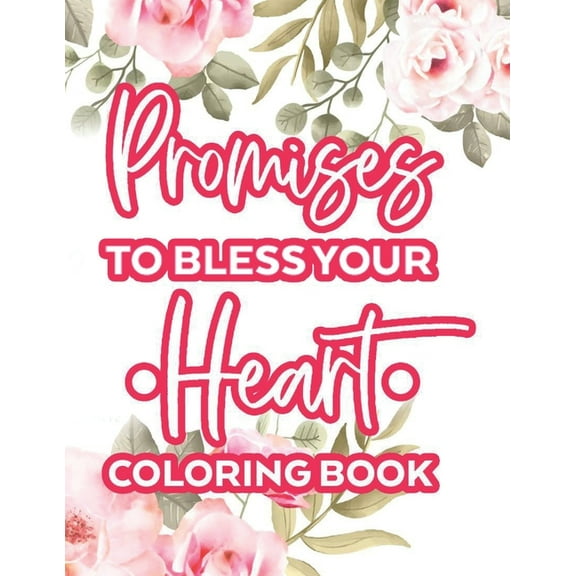 Promises To Bless Your Heart Coloring Book: Calming Bible Verses With Relaxing Designs and Illustrations To Color, Coloring Pages For Women
