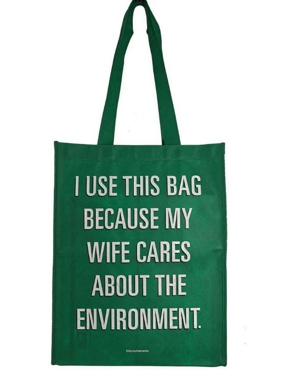 Recycle Bag - I Use This Bag Because My Wife Cares About The Environment - Fun Conversation Starter