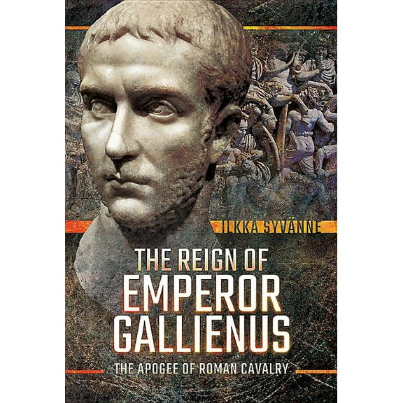 The Reign of Emperor Gallienus (Hardcover)