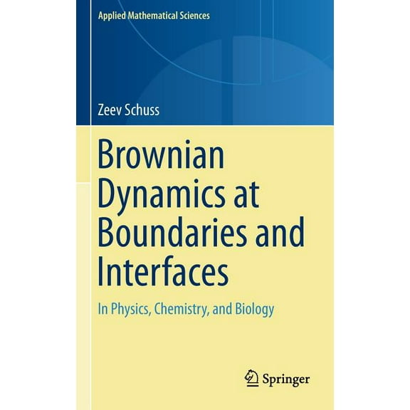 Applied Mathematical Sciences Brownian Dynamics at Boundaries and Interfaces: In Physics, Chemistry, and Biology, Book 186, (Hardcover)