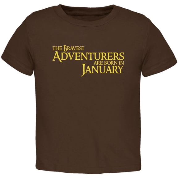 Brave Adventurers are Born in January Toddler T Shirt