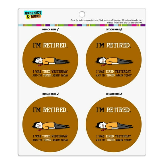 I'm Retired Tired and Tired Again Funny Refrigerator Fridge Locker Vinyl Circle Magnet Set