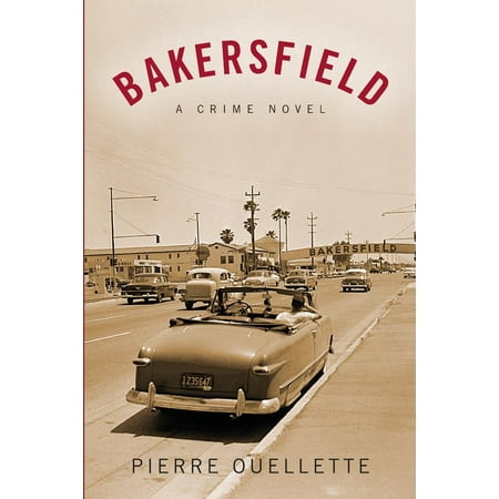 Bakersfield : A Crime Novel