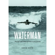 DAVID DAVIS Waterman : The Life and Times of Duke Kahanamoku (Hardcover)