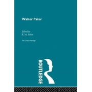 Walter Pater: The Critical Heritage (Paperback)