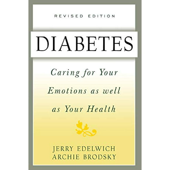 Diabetes: Caring For Your Emotions As Well As Your Health, Second Edition
