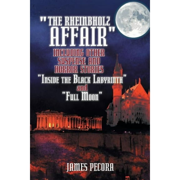 Rheinbholz Affair Including Other Suspense and Horror Stories : Inside the Black Labyrinth and Full Moon