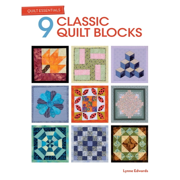 Quilt Essentials Quilt Essentials: 9 Classic Quilt Blocks, (Paperback)