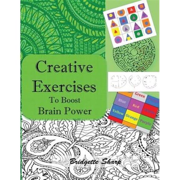 Pre-Owned Creative Exercises for Boosting Brain Power: Creatively boost Memory, Focus, Attention and Brain (Paperback) by Bridgette Sharp