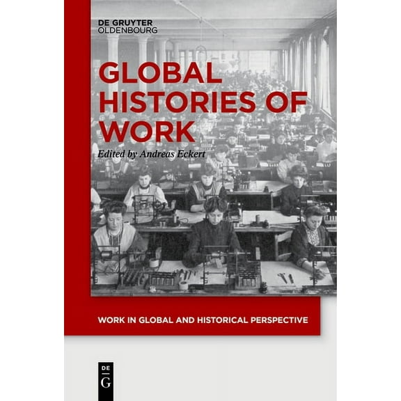 Work in Global and Historical Perspectiv Global Histories of Work, Book 1, (Paperback)