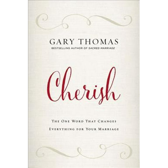 Cherish: The One Word That Changes Everything for Your Marriage