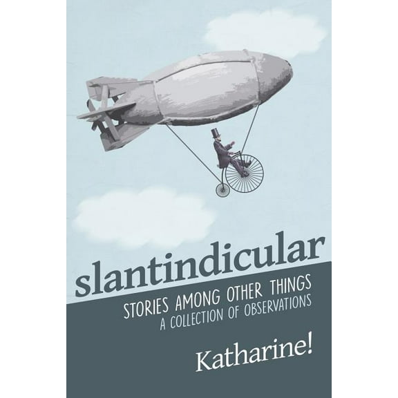 Slantindicular: Stories Among Other Things, (Paperback)