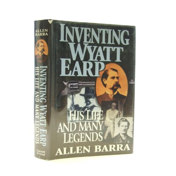Pre-Owned Inventing Wyatt Earp: His Life and Many Legends (Hardcover) 0786705620 9780786705627