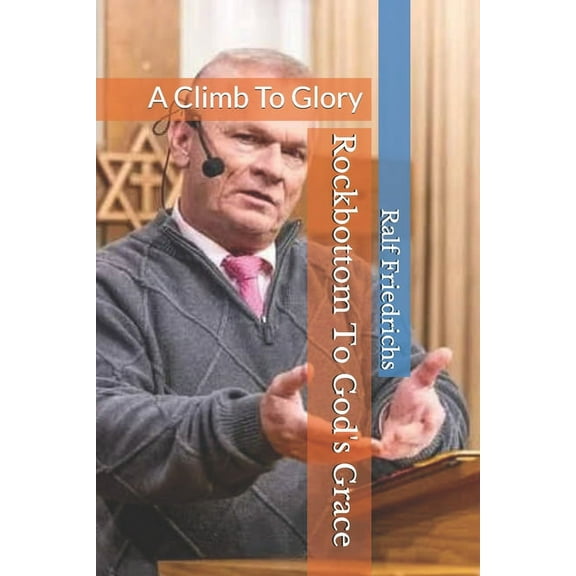 Rock bottom To God's Grace : A Climb to Glory (Paperback)