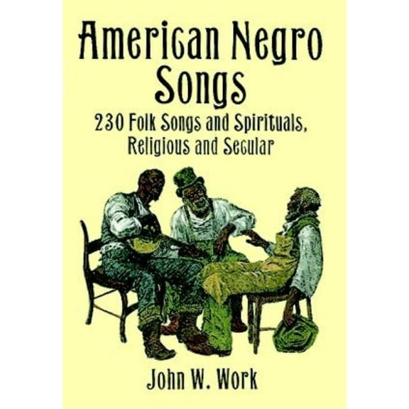 Dover Books on Music: Folk Songs American Negro Songs: 230 Folk Songs and Spirituals, Religious and Secular, (Paperback)