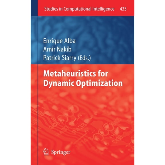 Studies in Computational Intelligence Metaheuristics for Dynamic Optimization, Book 433, (Hardcover)