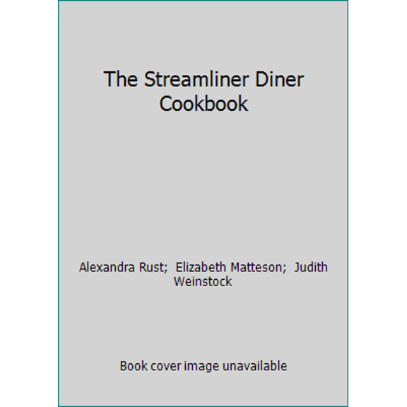 Pre-Owned The Streamliner Diner Cookbook (Hardcover) 0898153786 9780898153781