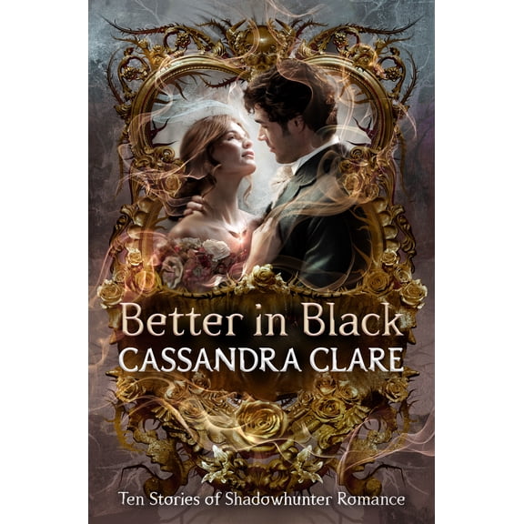 Better in Black: Ten Stories of Shadowhunter Romance (Hardcover)