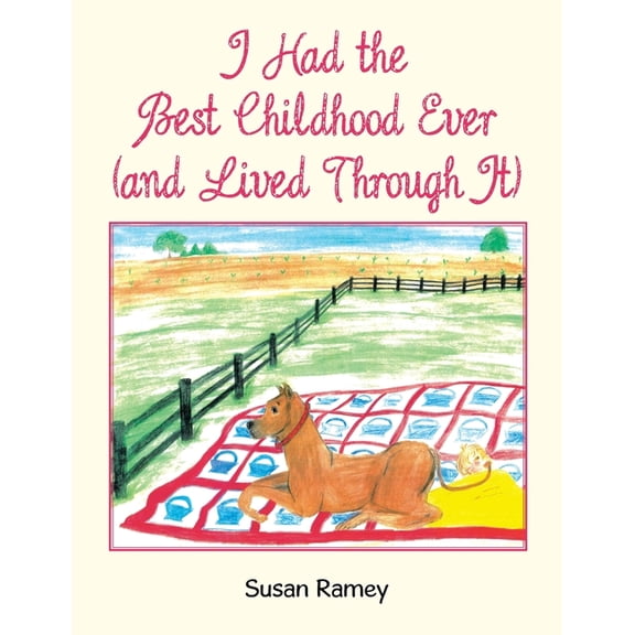 I Had the Best Childhood Ever (and Lived Through It), (Paperback)