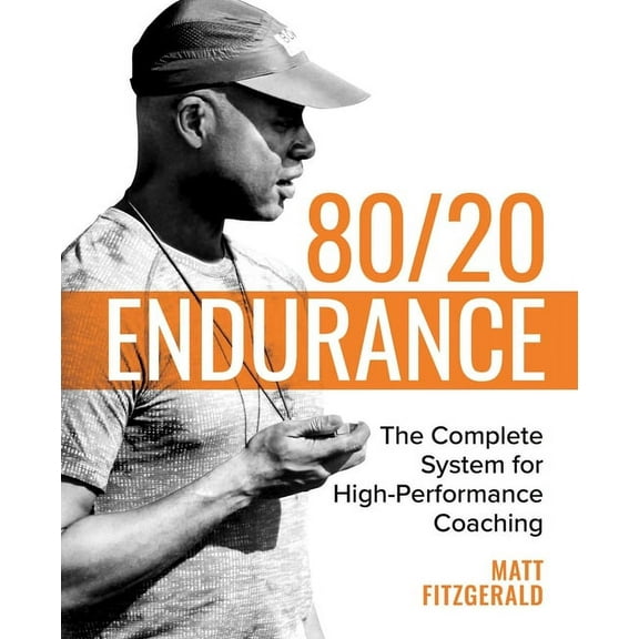 80/20 Endurance: The Complete System for High-Performance Coaching, (Paperback)