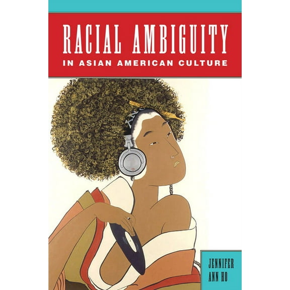 Asian American Studies Today Racial Ambiguity in Asian American Culture, (Hardcover)