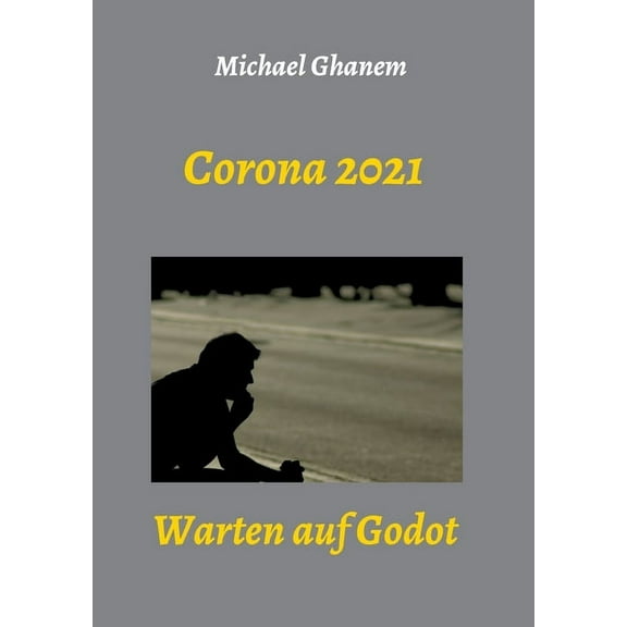 Corona 2021: Warten auf Godot, (Paperback)
