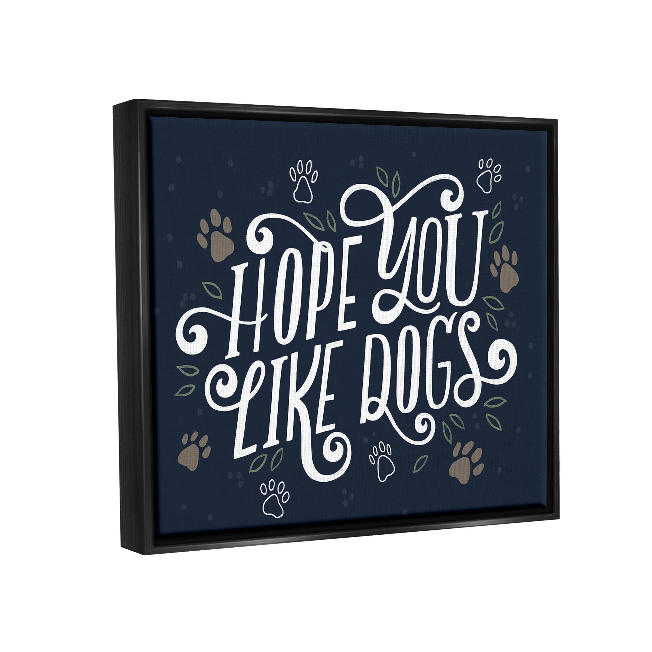 Hope You Like Dogs Animal Paw Typography Graphic Art Jet Black Framed Art Print Wall Art