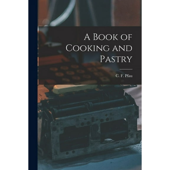 A Book of Cooking and Pastry
