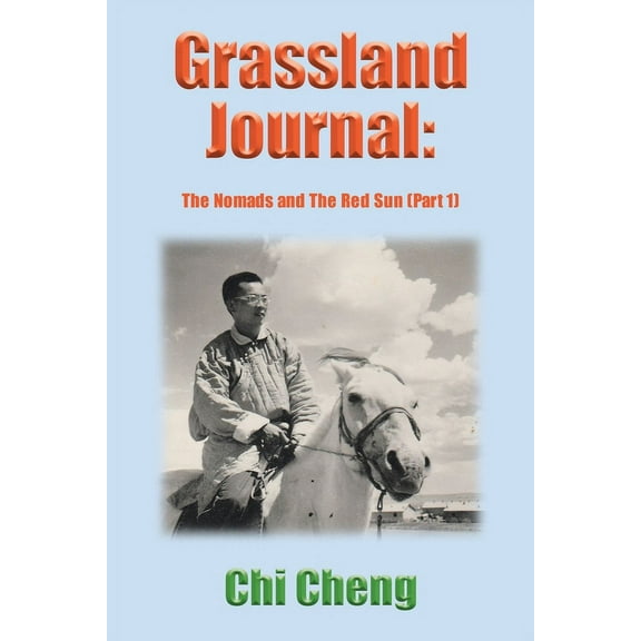Grassland Journal: The Nomads and The Red Sun (Part 1), (Paperback)
