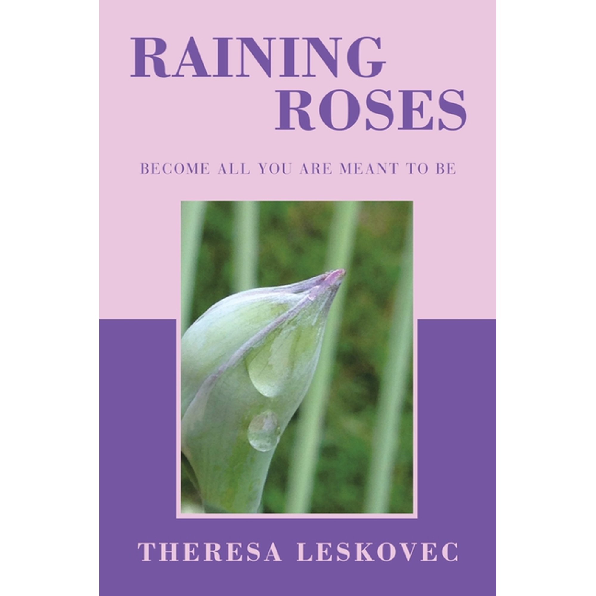 Raining Roses: Become All You Are Meant to Be (Paperback)