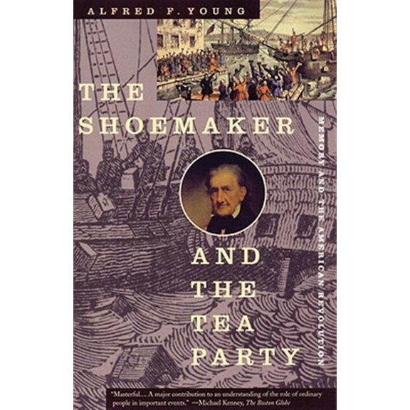 Pre-Owned The Shoemaker and the Tea Party: Memory and the American Revolution (Paperback) 0807054054 9780807054055
