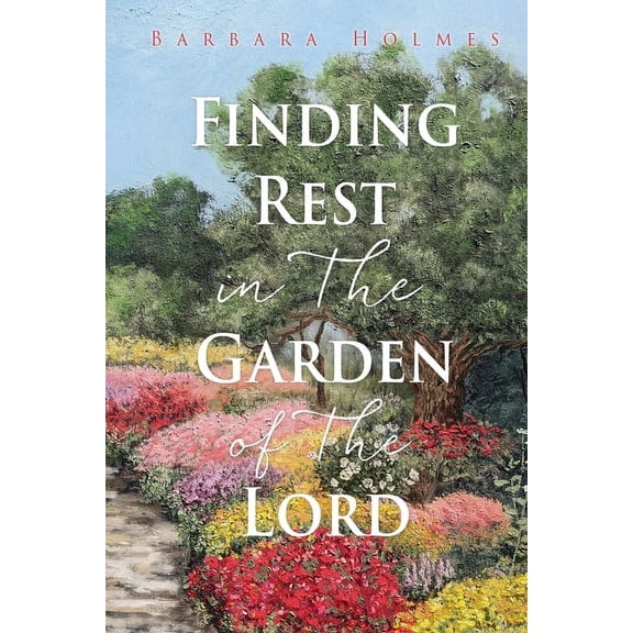 Finding Rest in The Garden of The Lord, (Paperback)