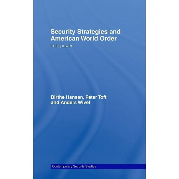 Contemporary Security Studies Security Strategies and American World Order: Lost Power, (Hardcover)