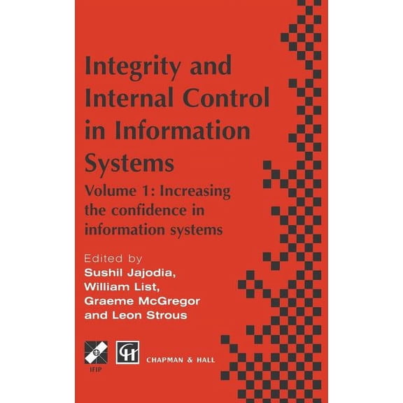 IFIP Advances in Information and Communi Integrity and Internal Control in Information Systems: Volume 1: Increasing the Confidence in Information Systems, (Hardcover)