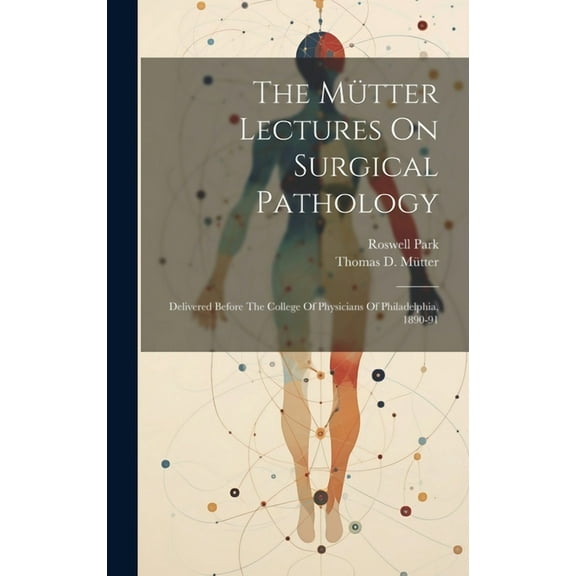 The Mütter Lectures On Surgical Pathology (Hardcover)