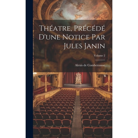 Théatre, Précédé D'une Notice Par Jules Janin; Volume 2 (Hardcover)