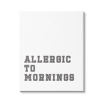 Stupell Industries Allergic To Mornings Funny Phrase Graphic Art Gallery Wrapped Canvas Print Wall Art, Design by Leah Straatsma