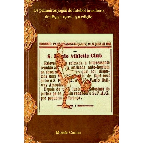 Os Primeiros Jogos Do Futebol Brasileiro, (Paperback)