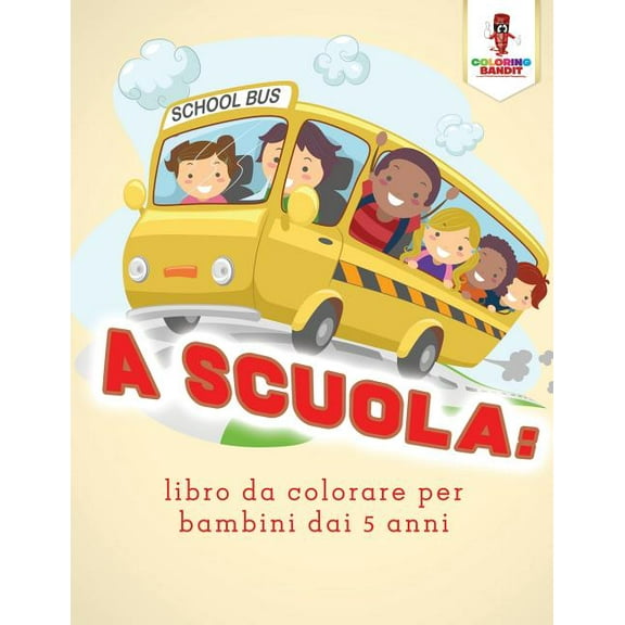 A Scuola: Libro Da Colorare Per Bambini Dai 5 Anni, (Paperback)