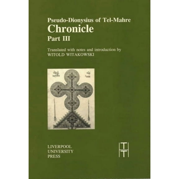 Translated Texts for Historians Pseudo-Dionysius of Tel-Mahre: Chronicle, Part III, Book 22, (Paperback)