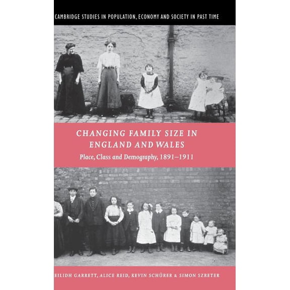 Cambridge Studies in Population, Economy Changing Family Size in England and Wales, Book 36, (Hardcover)