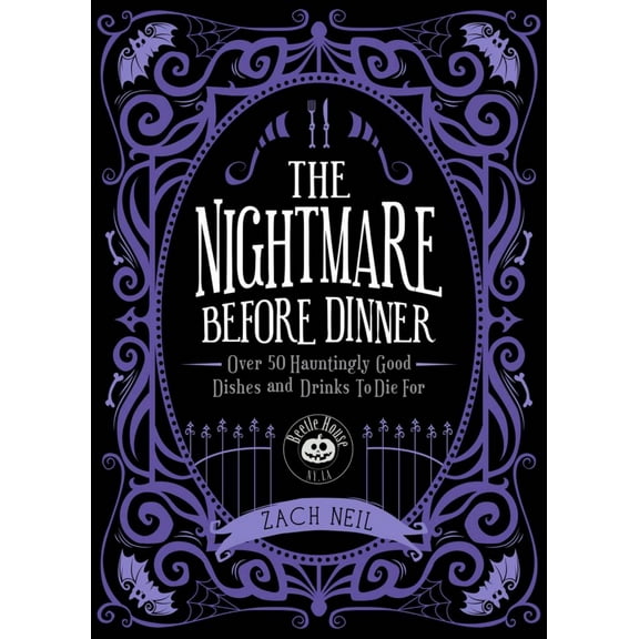 The Nightmare Before Dinner: Over 50 Hauntingly Good Dishes and Drinks to Die For (Hardcover)